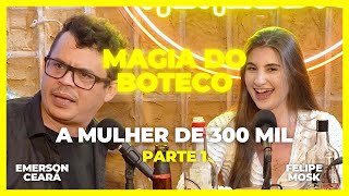 EMERSON CEARÁ  A mulher de 300 mil  parte 1 A Magia do Boteco [upl. by Ahsiened220]