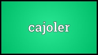 Cajoler Meaning [upl. by Paddie]