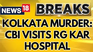 Kolkata Doctor Death Case  CBI Visits RG Kar Hospital And Recreates The Crime Scene  News18 [upl. by Hamrnand551]