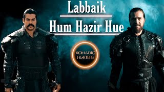 Labbaik Hum Hazir Hue  Ertugrul X Osman  Nomadic Fighters [upl. by Fauver698]