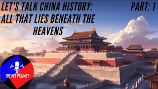 Lets Talk China History Part 1 All That Lies Beneath the Heavens [upl. by Nilhsa]