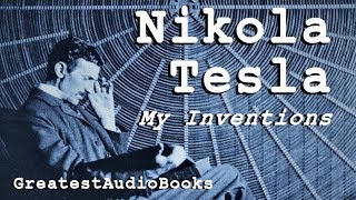 ⚡ My Inventions by Nikola Tesla  FULL AudioBook 🎧📖 Greatest🌟AudioBooks [upl. by Strep]