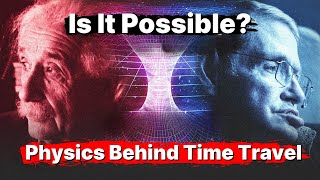 The Physics Behind Time Travel [upl. by Dj]