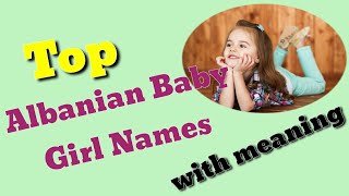 Top Albanian Baby Girl Names  Albanian Girl Names [upl. by Annaor]