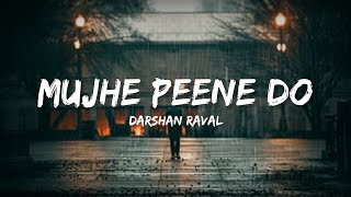 Mujhe Peene Do Song  Darshan Raval Lyrics  Lyrical Bam Hindi [upl. by Amitie]