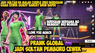 PRANK GLOBAL JADI SULTAN EH MALAH DUO BUCIN COUPLE UWU SAMA CEWEK GEMOY  FREE FIRE [upl. by Ennirroc]