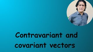 Lec 11 part 2 Contra variant and covariant vectors [upl. by Ethbin889]