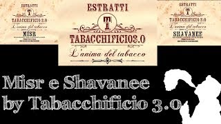 Misr e Shavanee by Estratti Tabacchificio 30  Nuove scoperte [upl. by Puff620]