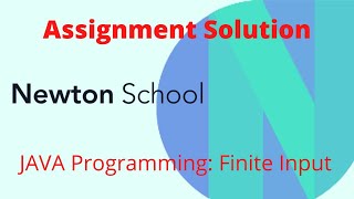 Newton School Assignment Solution  Finite Input  Java Basics  Newton School Coding Solution [upl. by Larue131]