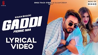 New Punjabi Songs 2019 I Gaddi Pichhe Naa Lyrical Video  Khan Bhaini  Shipra G Latest Songs 2020 [upl. by Tatiania]