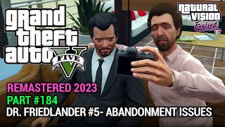 GTA 5 NVE 100 Gameplay Walkthrough Part 184  Dr Friedlander 5  Abandonment Issues [upl. by Judith809]