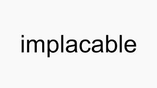 How to pronounce implacable [upl. by Annavas]