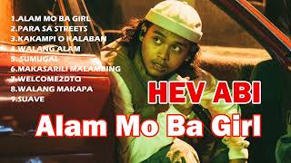 Hev Abi Songs  Hev Abi All Songs Playlist  Alam Mo Ba Girl hevabi opmparty hiphop [upl. by Hermes916]