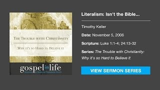 Literalism Isnt the Bible historically unreliable and regressive – Timothy Keller Sermon [upl. by Spalding]