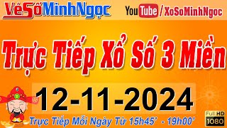 Xổ Số Minh Ngọc Trực Tiếp Xổ Số Ngày 12112024 KQXS Miền Nam XSMN Miền Trung XSMT Miền Bắc XSMB [upl. by Lupita]