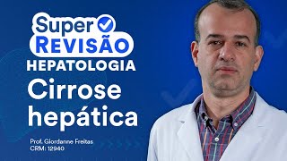 Cirrose Hepática  Super Revisão de Hepatologia [upl. by Harleigh]