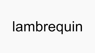 How to pronounce lambrequin [upl. by Jo-Anne]