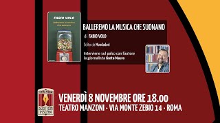 SCRITTORI IN SCENA presenta BALLEREMO LA MUSICA CHE SUONANO di FABIO VOLO  Teatro Manzoni Roma [upl. by Llenyar645]