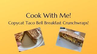 Cook With Me Copycat Taco Bell Breakfast Crunchwraps [upl. by Kaete]