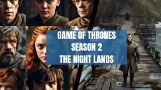 The Game of Thrones Season 2 The Night Lands [upl. by Paviour]