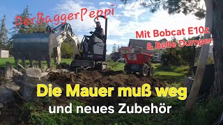 Die Mauer muß weg und neues Zubehör DerBaggerPeppi mit Bobcat E10z [upl. by Miculek]