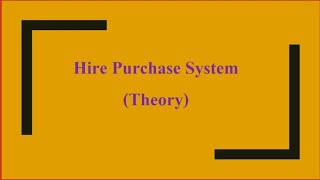 1 Hire Purchase System Theory [upl. by Niltag]