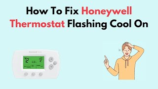 How To Fix Honeywell Thermostat Flashing Cool On [upl. by Secnirp41]