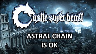 Castle Super Beast Clips Astral Chain Is OK [upl. by Kimmie]