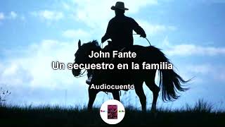 John Fante UN SECUESTRO EN LA FAMILIA│Narrabooks [upl. by Bang]