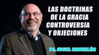 Ps Sugel Michelén  Las Doctrinas de la Gracia Controversia y objeciones [upl. by Julis]