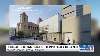 Kanawha County Judicial Building Expansion Project Delayed [upl. by Huey]