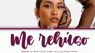 Rebelde Netflix  Me rehúso  Color Coded Lyrics by Young Forever [upl. by Aihseket475]