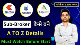 How To Become A Sub Broker In Zerodha Upstox amp Angel One  Stock Broker Franchise [upl. by Also]