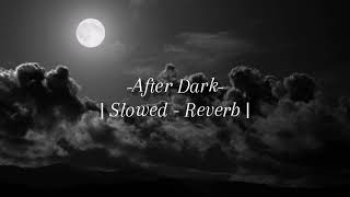 After Dark   Pitched Down    Slowed amp Reverb   Mrkitty [upl. by Jonis]