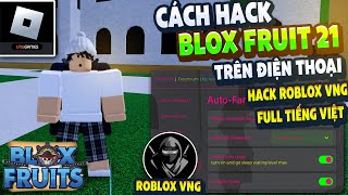 Hướng Dẫn Cách Hack ROBLOX VNG Blox Fruits 21 Trên Điện Thoại MENU TIẾNG VIỆT ANTI BAN FIX VĂNG [upl. by Llenroc488]