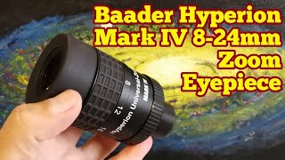 Baader Hyperion 824mm Mark IV Zoom Eyepiece Unboxing Review Use [upl. by Carmelia]