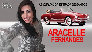 AS CURVAS DA ESTRADA DE SANTOS com ARACELLE FERNANDES edição MOACIR SILVEIRA [upl. by Ycul]