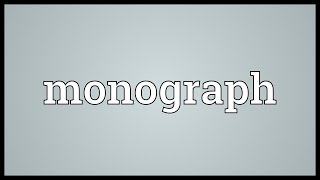 Monograph Meaning [upl. by Mukerji621]