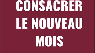 CONSACRER LE NOUVEAU MOIS [upl. by Nattirb]