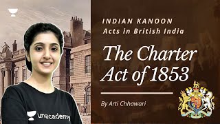 The Charter Act of 1853  Modern History for UPSC  India Kanoon Series  By Arti Chhawari [upl. by Elahcim]