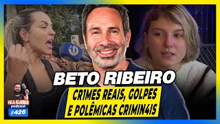 BETO RIBEIRO CRIMES REAIS POLÊMICAS CR1MINAIS E MAIS  426 [upl. by Ttreve84]