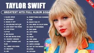 Taylor Swift Songs Playlist 2024  The Best Of Taylor Swift  Greatest Hits Full Album 2024 [upl. by Leahplar]