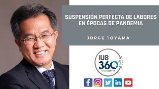 Suspensión Perfecta de Labores en épocas de pandemia  Jorge Toyama [upl. by Rossen116]