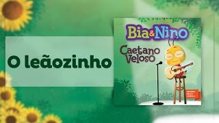 Caetano Veloso para criança  O Leãozinho BiaampNino [upl. by Dera]