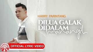 Harry Parintang  Dilua Galak Didalam Manangih Official Lyric Video HD [upl. by Ahsenik411]