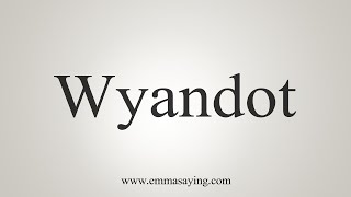 How To Say Wyandot [upl. by Yeldud370]