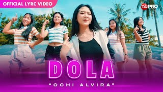 Ochi Alvira  DOLA Official Lyric Video [upl. by Sapienza]