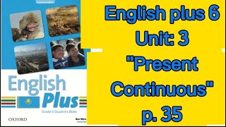 Ағылшын тілі 6 сынып 35 бет English plus 6 p 35 Unit 3 quotPresent Continuousquot [upl. by Eniladam]