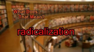 What does radicalization mean [upl. by Drexler]