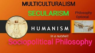 Social amp Political Philosophy Of Humanism Secularism Multiculturalism amp Vasudaiva Kutumbakam [upl. by Ramedlav]